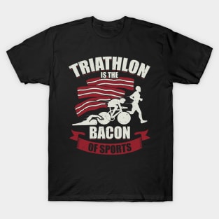 Triathlon Is The Bacon Of Sports Triathlete Gift T-Shirt